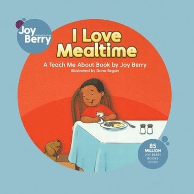 Joy Berry - I Love Mealtime, Häftad
