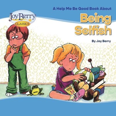 Joy Berry - Being Selfish, Häftad