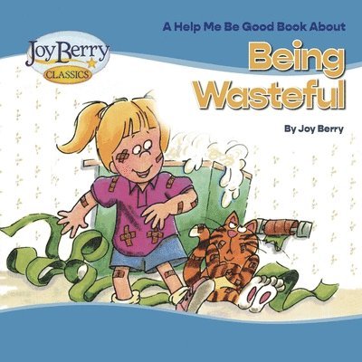 Joy Berry - Being Wasteful, Häftad