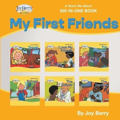 Joy Berry - Teach Me About Six-in-One Book - My First Friends, Häftad