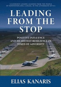 bokomslag Leading from the Stop: Positive Influence and Heartfelt Resilience in Times of Adversity