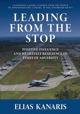 Leading from the Stop: Positive Influence and Heartfelt Resilience in Times of Adversity 1