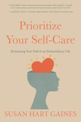 Susan Hart Gaines - Prioritize Your Self-Care: Reclaiming Your Path to an Extraordinary Life, Inbunden. Tillgänglighet: Lägg i varukorg