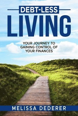 bokomslag Debt-Less Living: Your Journey to Gaining Control of Your Finances