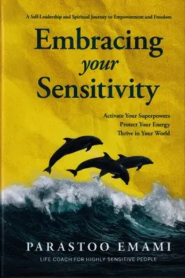 Parastoo Emami - Embracing Your Sensitivity: Activate Your Superpowers - Protect Your Energy - Thrive in Your World, Inbunden. Tillgänglighet: Lägg i varukorg