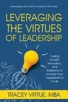Tracey Virtue Mba - Leveraging the Virtues of Leadership: Fueling Growth, Innovation, and Resilience to Achieve Your Organization's Goals, Inbunden. Tillgänglighet: Lägg i varukorg