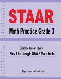 bokomslag STAAR Math Practice Grade 3: Complete Content Review Plus 2 Full-length STAAR Math Tests