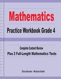 bokomslag Mathematics Practice Workbook Grade 4: Complete Content Review Plus 2 Full-length Math Tests