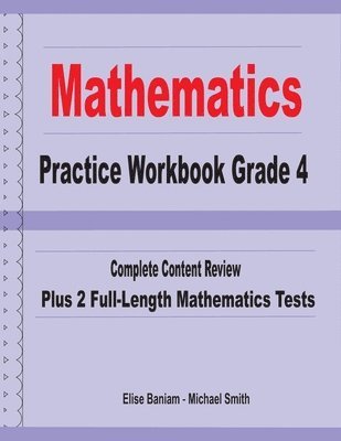 Mathematics Practice Workbook Grade 4: Complete Content Review Plus 2 Full-length Math Tests 1