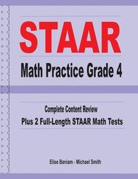 bokomslag STAAR Math Practice Grade 4: Complete Content Review Plus 2 Full-length STAAR Math Tests