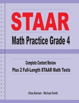 bokomslag STAAR Math Practice Grade 4: Complete Content Review Plus 2 Full-length STAAR Math Tests