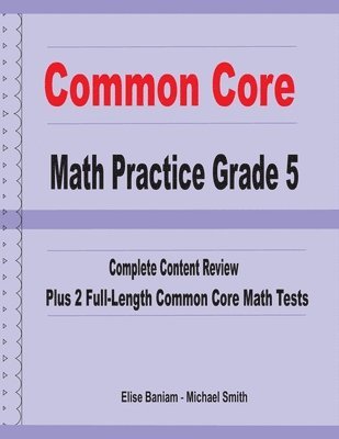 Common Core Math Practice Grade 5: Complete Content Review Plus 2 Full-length Common Core Math Tests 1