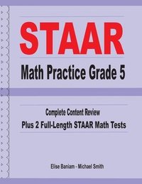 bokomslag STAAR Math Practice Grade 5: Complete Content Review Plus 2 Full-length STAAR Math Tests