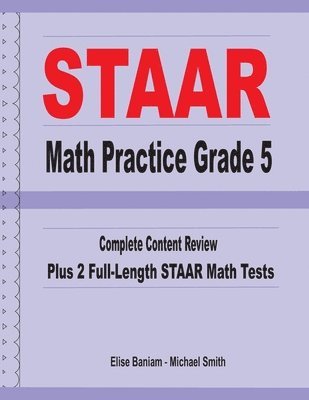 bokomslag STAAR Math Practice Grade 5: Complete Content Review Plus 2 Full-length STAAR Math Tests