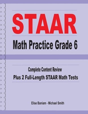 bokomslag STAAR Math Practice Grade 6: Complete Content Review Plus 2 Full-length STAAR Math Tests