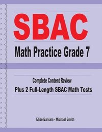 bokomslag SBAC Math Practice Grade 7: Complete Content Review Plus 2 Full-length SBAC Math Tests