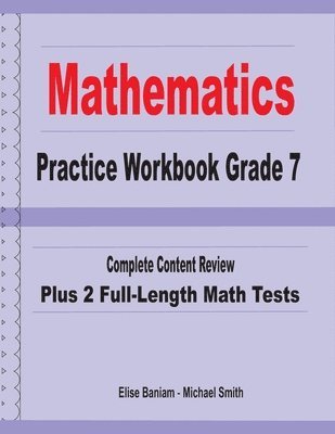 Mathematics Practice Workbook Grade 7: Complete Content Review Plus 2 Full-length Math Tests 1