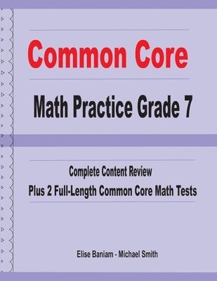 bokomslag Common Core Math Practice Grade 7: Complete Content Review Plus 2 Full-length Common Core Math Tests