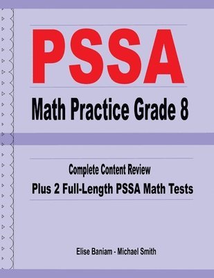 Michael Smith, Elise Baniam - PSSA Math Practice Grade 8: Complete Content Review Plus 2 Full-length PSSA Math Tests, Häftad