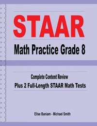 bokomslag STAAR Math Practice Grade 8: Complete Content Review Plus 2 Full-Length STAAR Math Tests