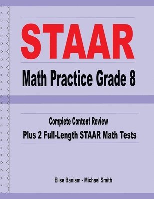 bokomslag STAAR Math Practice Grade 8: Complete Content Review Plus 2 Full-Length STAAR Math Tests