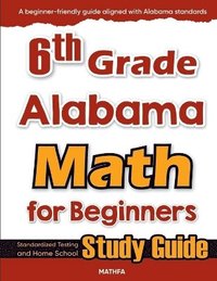 bokomslag 6th Grade Alabama Math for Beginners