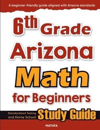 bokomslag 6th Grade Arizona Math for Beginners