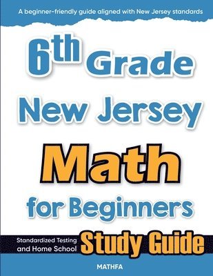 bokomslag 6th Grade New Jersey Math for Beginners: Standardized Testing and Home School Study Guide