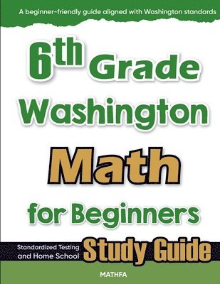 bokomslag 6th Grade Washington Math for Beginners: Standardized Testing and Home School Study Guide