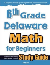 bokomslag 6th Grade Delaware Math for Beginners