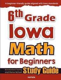 bokomslag 6th Grade Iowa Math for Beginners