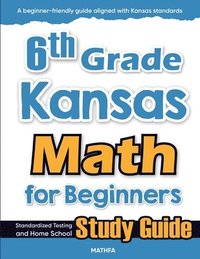 bokomslag 6th Grade Kansas Math for Beginners