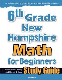 bokomslag 6th Grade New Hampshire Math for Beginners