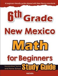 bokomslag 6th Grade New Mexico Math for Beginners