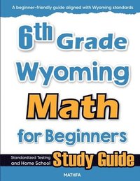 bokomslag 6th Grade Wyoming Math for Beginners