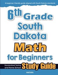 bokomslag 6th Grade South Dakota Math for Beginners