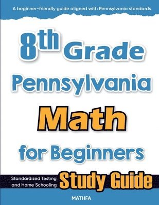 bokomslag 8th Grade Pennsylvania Math for Beginners: Standardized Testing and Home Schooling Study Guide