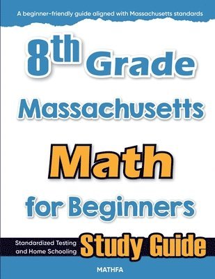 bokomslag 8th Grade Massachusetts Math for Beginners: Standardized Testing and Home Schooling Study Guide