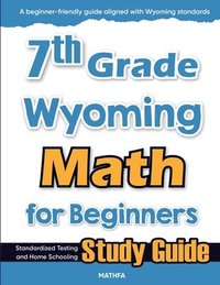 bokomslag 7th Grade Wyoming Math for Beginners