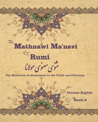 bokomslag The Mathnawi Ma&#712;navi of Rumi, Book-6
