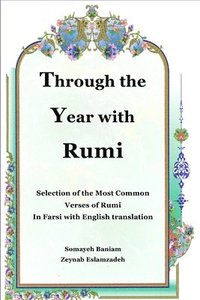 bokomslag Through the Year with Rumi: Selection of the Most Common Verses of Rumi in Farsi with English Translation
