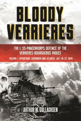 bokomslag BloodyVerrieres: The I. SS-Panzerkorps' Defence of the Verrires-Bourguebus Ridges