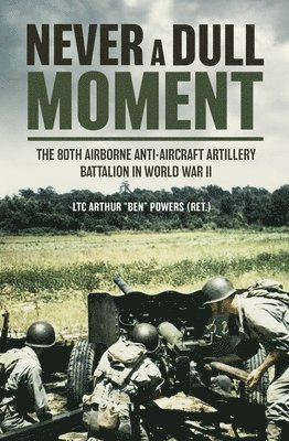 Arthur 'Ben' Powers - Never a Dull Moment, Inbunden