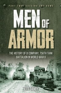 bokomslag Men of Armor: the History of B Company, 756th Tank Battalion in World War II