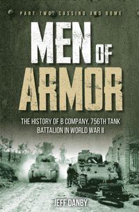 bokomslag Men of Armor: The History of B Company, 756th Tank Battalion in World War II