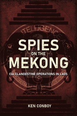 bokomslag Spies on the Mekong: CIA Clandestine Operations in Laos