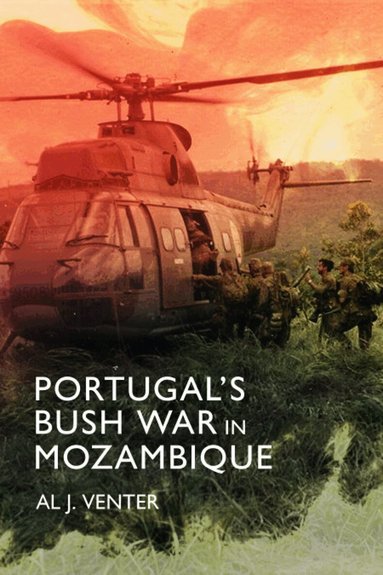 Al J Venter - Portugal's Bush War in Mozambique, Inbunden