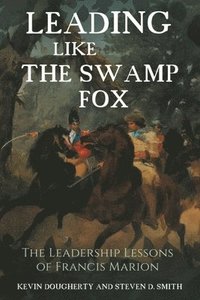 bokomslag Leading Like the Swamp Fox
