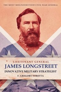 bokomslag Lieutenant General James Longstreet Innovative Military Strategist