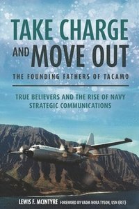 bokomslag Take Charge and Move Out: The Founding Fathers of TACAMO